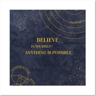 Believe in yourself and anything is possible Posters and Art